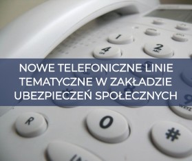 Nowe telefoniczne linie tematyczne w Zakładzie Ubezpieczeń Społecznych