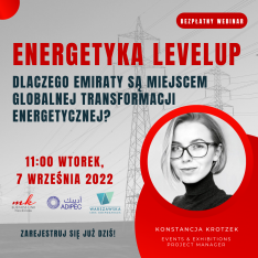 „Energetyka LevelUp - dlaczego Emiraty są miejscem światowej transformacji energetycznej i jak to wykorzystać?”