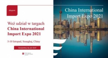 Zaproszenie na targi China International Import Expo 2021 - Szanghaj, 5-10 listopada 2021 r.